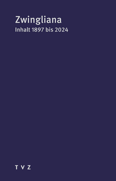 Zwingliana, Inhaltsverzeichnis (1897 bis 2024)